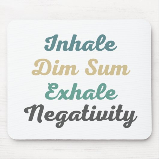 Atmen Sie den Dim Sum Exhale Negativity Mouse Pad  Mousepad (Vorne)