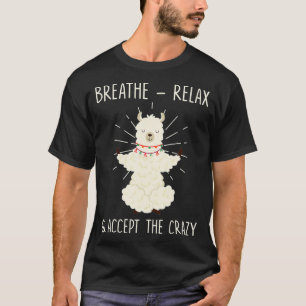 Atmen Sie die Rela und akzeptieren Sie den verrück T-Shirt
