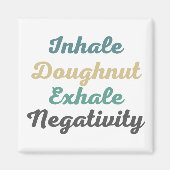 Atmen Sie Doughnut Exhale Negativity Magnete ein Magnet (Vorne)