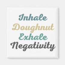 Atmen Sie Doughnut Exhale Negativity Magnete ein