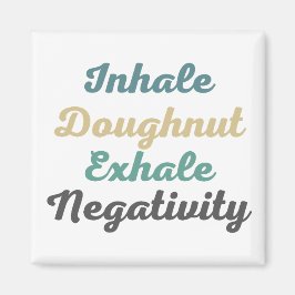 Atmen Sie Doughnut Exhale Negativity Magnete ein Magnet