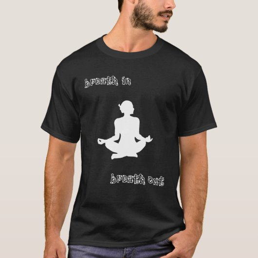 Atmen Sie ein, atmen Sie aus T-Shirt (Vorderseite)