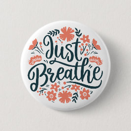 Atmen Sie einfach die Erinnerung blumig Button