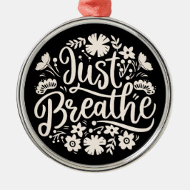 Atmen Sie einfach die geistige Gesundheit Achtsamk Ornament Aus Metall