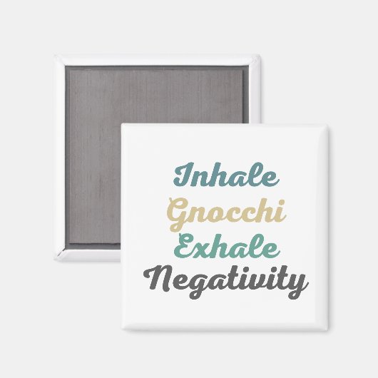 Atmen Sie Gnocchi Exhale Negativity-Magnete ein Magnet (Vorderseite/Rückseite)
