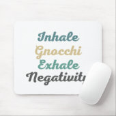 Atmen Sie Gnocchi Exhale Negativity Mouse Pad ein Mousepad (Mit Mouse)