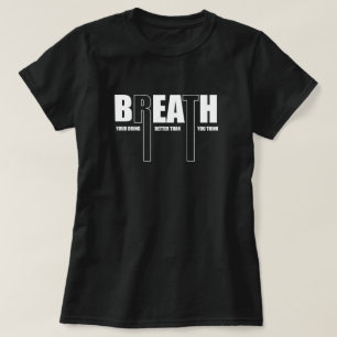 Atmen Sie Ihre Arbeit besser als motivierend T-Shirt