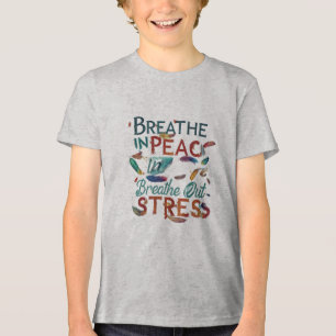 Atmen Sie in Frieden, atmen Sie Stress aus - Jugen Tri-Blend Shirt