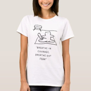 "Atmen Sie in Mut, atmen Sie die Angst aus"   Yoga T-Shirt