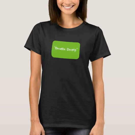 Atmen Sie tief T-Shirt (Vorderseite)