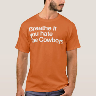 Atmen Sie, wenn Sie die Cowboys hassen T-Shirt