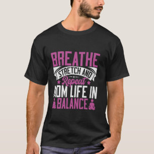 Atmen, Strecken und Wiederholen - Mama-Leben im Gl T-Shirt
