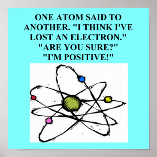 Atom hat einen Elektron-Physik-Witz verloren Poster