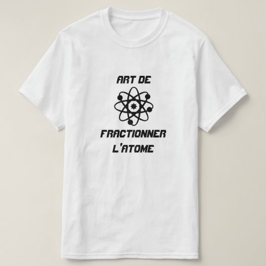 Atom mit Text Art de fractionner l'atome T-Shirt (Design vorne)