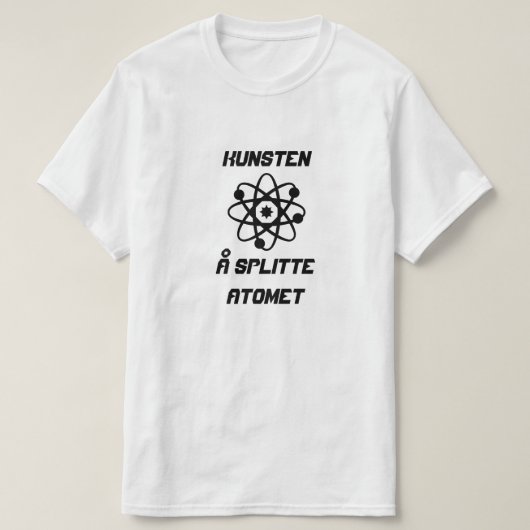 Atom mit Text Kunsten å Teilatomet T-Shirt (Design vorne)
