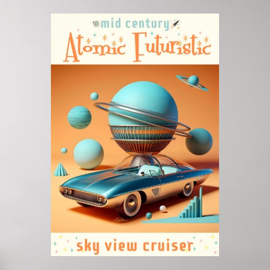 Atomic Futuristic Sky View Cruiser Car  Poster (Vorne)
