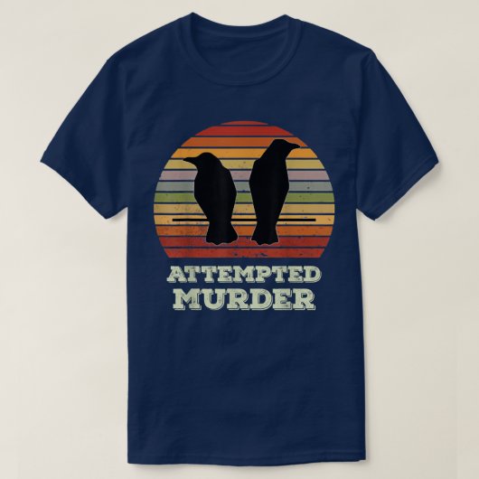 Attempted murder crows bird joke meme T-Shirt (Design vorne)