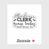 Attendance Clerk Because Teachers Need Heroes Too Aufkleber (Blatt)