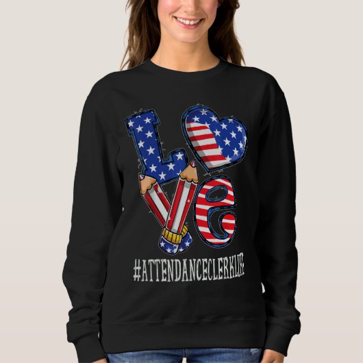 Attendance Clerk Love Usa Flag Fireworks 4th Of Sweatshirt (Vorderseite)