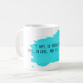 Atticus-Zitat-Kaffee-Tasse: Spät in der Liebe u. Kaffeetasse (Vorderseite Links)