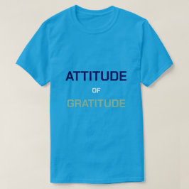 Attitude of Gratitude T-Shirt
