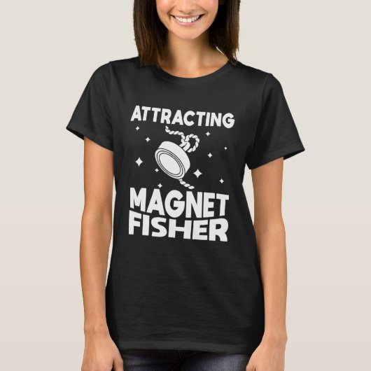 Attracting Magnet Fisher Environmentalism Magnetic T-Shirt (Vorderseite)