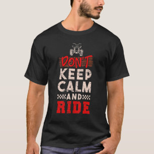 ATV Quad Biker Vierradler Vintage Don't Keep Cal T-Shirt
