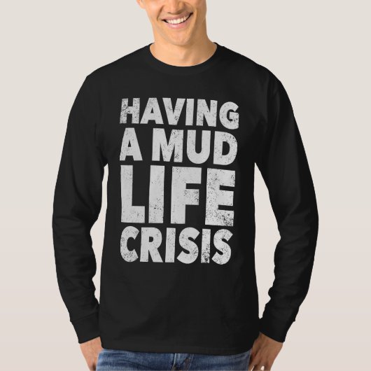 ATV Quad Four Wheeler Mudding  Mud Life Crisis T-Shirt (Vorderseite)