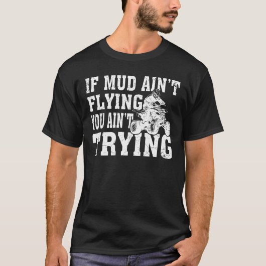 ATV Vierradantrieb Muddy Aint Fly Mudding T-Shirt (Vorderseite)