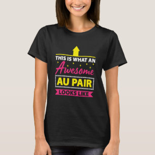AU Pair for Au Pair Inhouse Worker Chilcare T-Shirt
