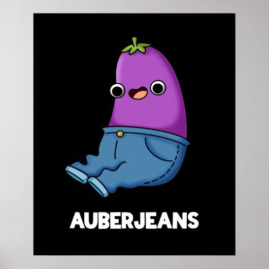 Auberjeans Funny Eggplant Pun Dark BG Poster (Vorne)