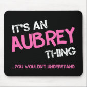 Aubrey Sache, die man nicht verstehen würde Mousepad (Vorne)