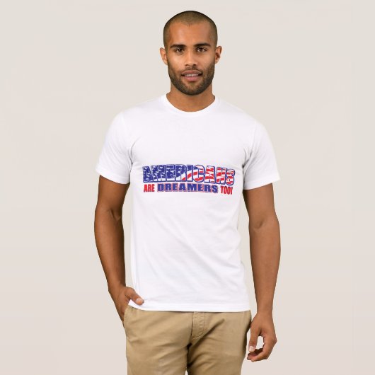 Auch Amerikaner sind Träumer T-Shirt (Vorne ganz)
