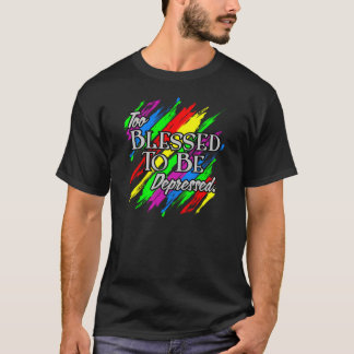Auch gesegnet niedergedrückt zu werden T-Shirt