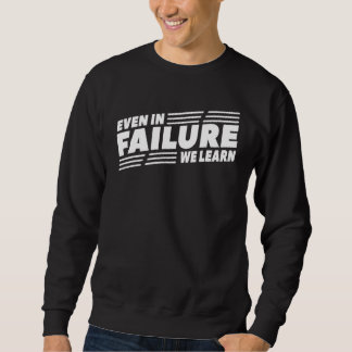 Auch im Scheitern lernen wir Sweatshirt