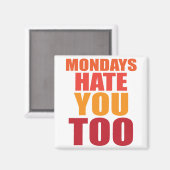 Auch Montage hassen dich Magnet (Vorderseite/Rückseite)