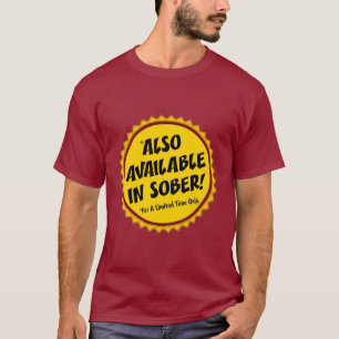 auch verfügbar in nüchternem! T-Shirt