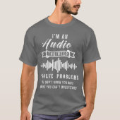 Audio Engineer Quote Funny Audio Engineer Quotes f T-Shirt (Vorderseite)