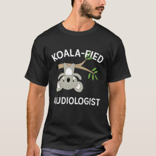 Audiologe Gif Niedlich Koala Funny Pun Audiology T-Shirt