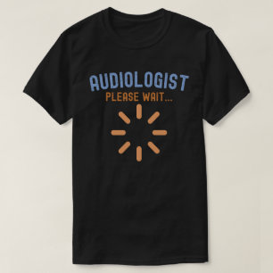 Audiologe in Ausbildung,  Audiologen Sprüche T-Shirt