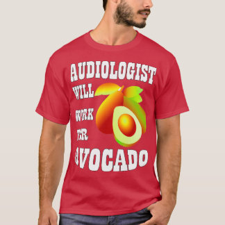 Audiologe wird für Avocado 1 arbeiten T-Shirt