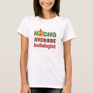 Audiologie Nacho Average Audiologe T-Shirt