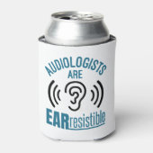 Audiologists Are Ear Resistible Funny Audiology Dosenkühler (Kanne Vorderseite)