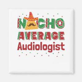 Audiology Nacho Average Audiologe Magnet