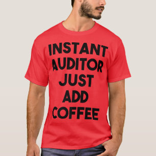 Auditor FunnyInstant Auditor einfach Kaffee hinzuf T-Shirt