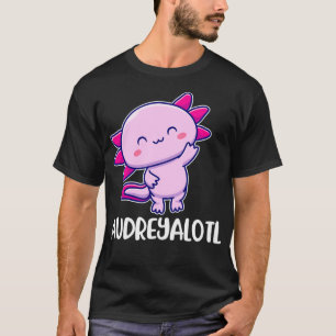 Audreyalotl Aolotl Cute for Audrey T-Shirt