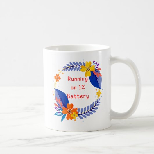 Auf 1% Batteriefloral Tasse laufen - Funny Coffee  (Rechts)