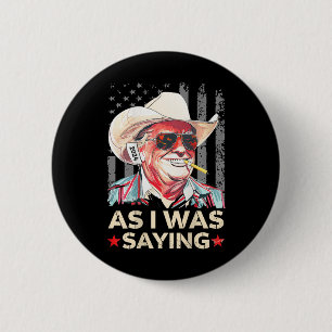 (auf Ck) Trump, wie ich gerade sagte, Cowboy-Wahls Button