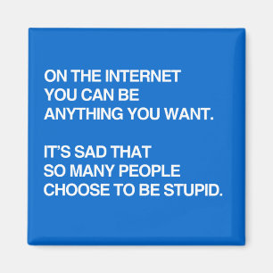 AUF DEM INTERNET KÖNNEN SIE ALLES SEIN, DAS SIE MAGNET