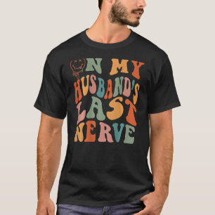 Auf dem letzten Nerv-Groovy-Ehefrau meines Ehemann T-Shirt